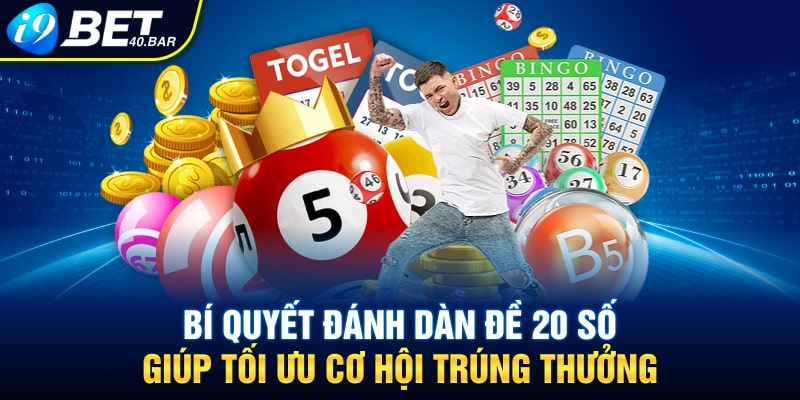 Bí quyết đánh dàn đề 20 số giúp tối ưu cơ hội trúng thưởng