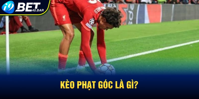 Kèo phạt góc là gì? 