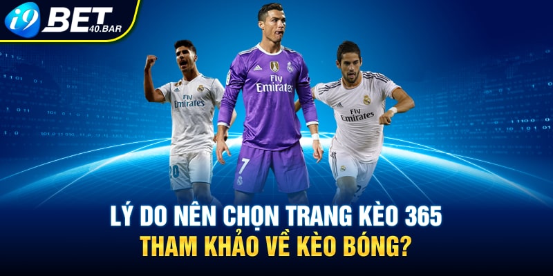 Lý do nên chọn trang Kèo 365 tham khảo về kèo bóng?