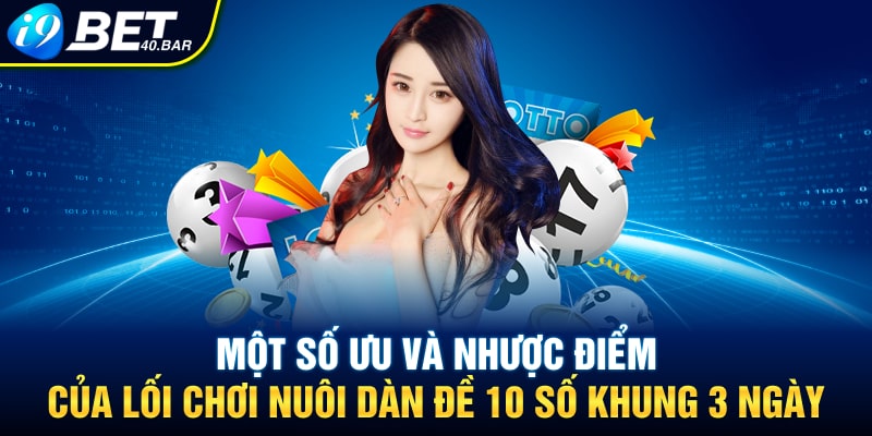 Một số ưu và nhược điểm của lối chơi nuôi dàn đề 10 số khung 3 ngày