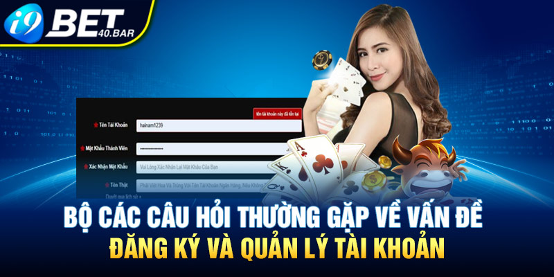 Bộ các câu hỏi thường gặp về vấn đề đăng ký và quản lý tài khoản