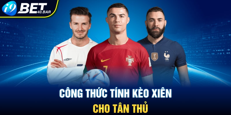 Công thức tính kèo xiên cho tân thủ
