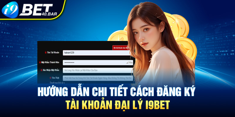 Hướng dẫn chi tiết cách đăng ký tài khoản đại lý I9BET