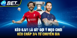 Kèo 0.5/1 Là Gì? Gợi Ý Mẹo Chơi Kèo Chấp ¾ Từ Chuyên Gia