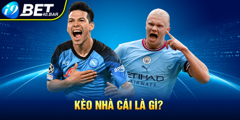 Kèo nhà cái là gì?