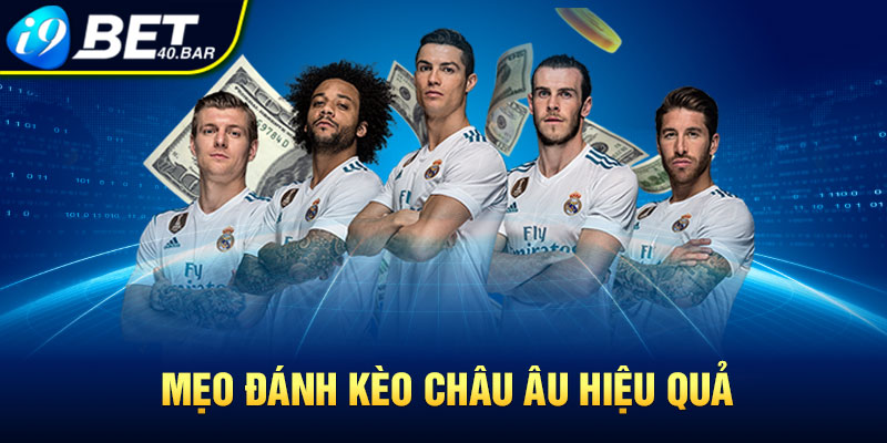 Mẹo đánh kèo châu Âu hiệu quả