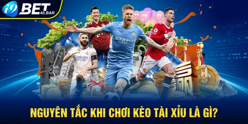 Nguyên tắc khi chơi kèo tài xỉu là gì?