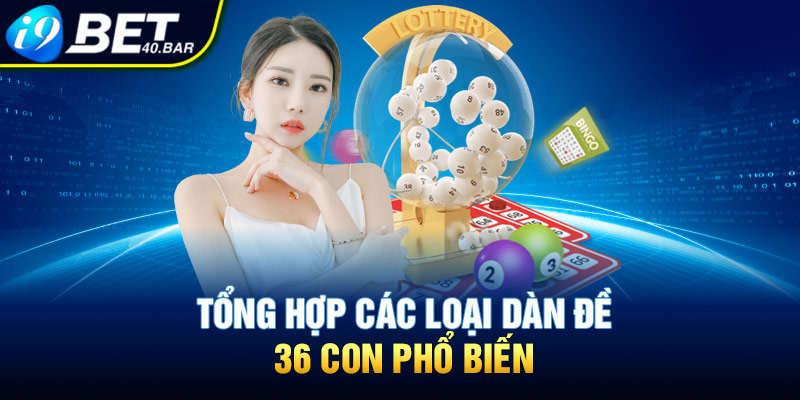 Tổng hợp các loại dàn đề 36 con phổ biến