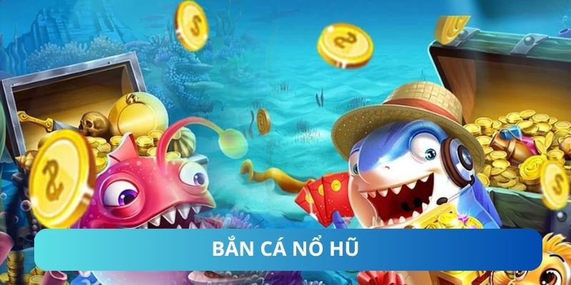Bắn Cá Nổ Hũ - Săn Boss Khủng Trúng Jackpot Siêu To