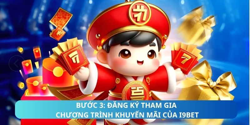 Bước 3: Đăng ký tham gia chương trình khuyến mãi của i9Bet