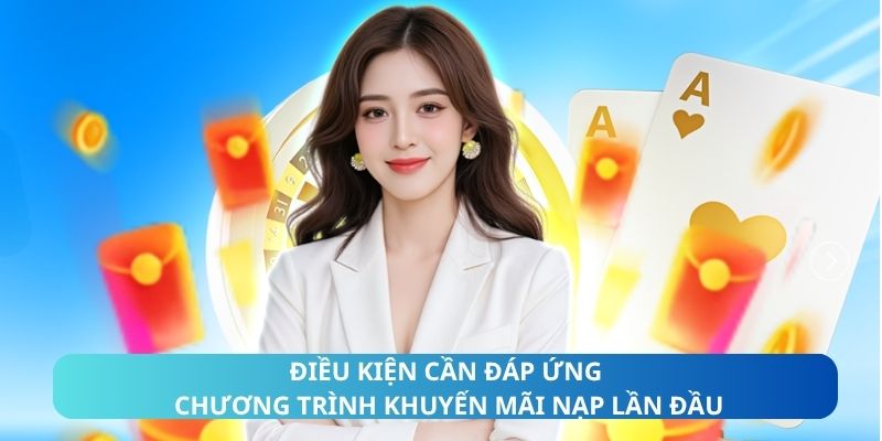 Điều kiện cần đáp ứng chương trình khuyến mãi nạp lần đầu