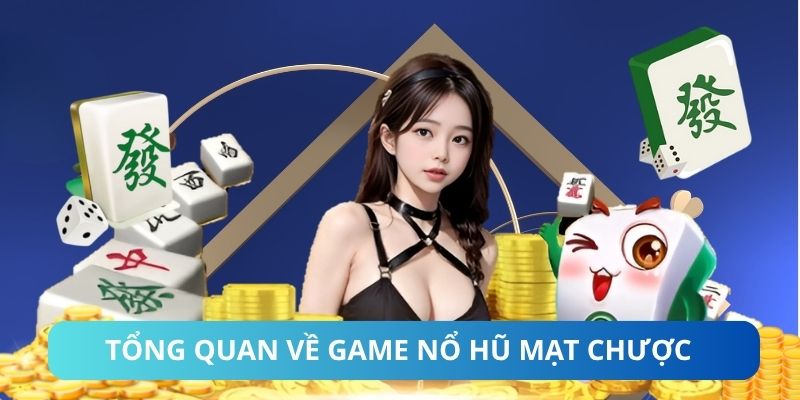 Tổng quan về game nổ hũ mạt chược